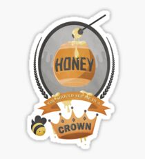 Honey, You Should See Me In A Crown. Sticker