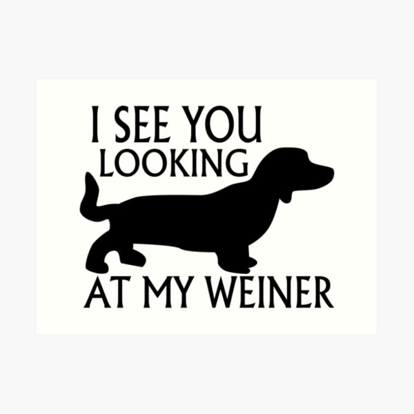 Pet Owner The Grass Is Always Greener Under My Weiner Art Print By Ahazarddesigns Redbubble