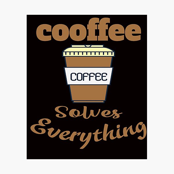 Item preview,   Funny Coffee Solves Everything, Sarcasm Novelty Gift designed and sold by Bachirdz.