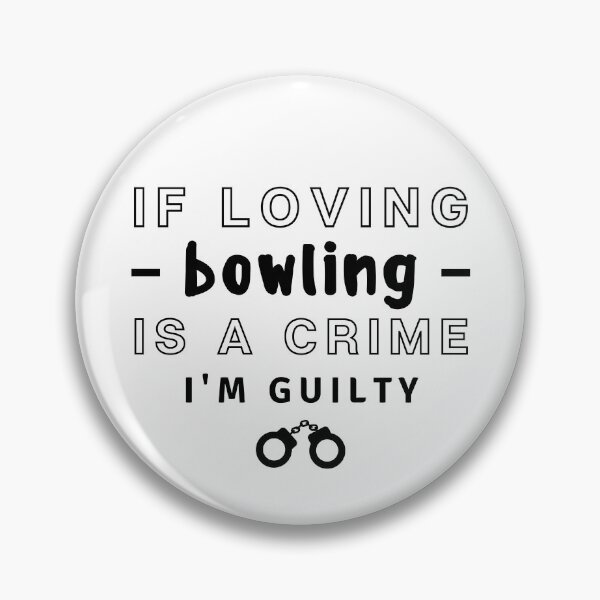 Item preview, If loving bowling is a crime. I'm guilty designed and sold by TheGreenGoat.