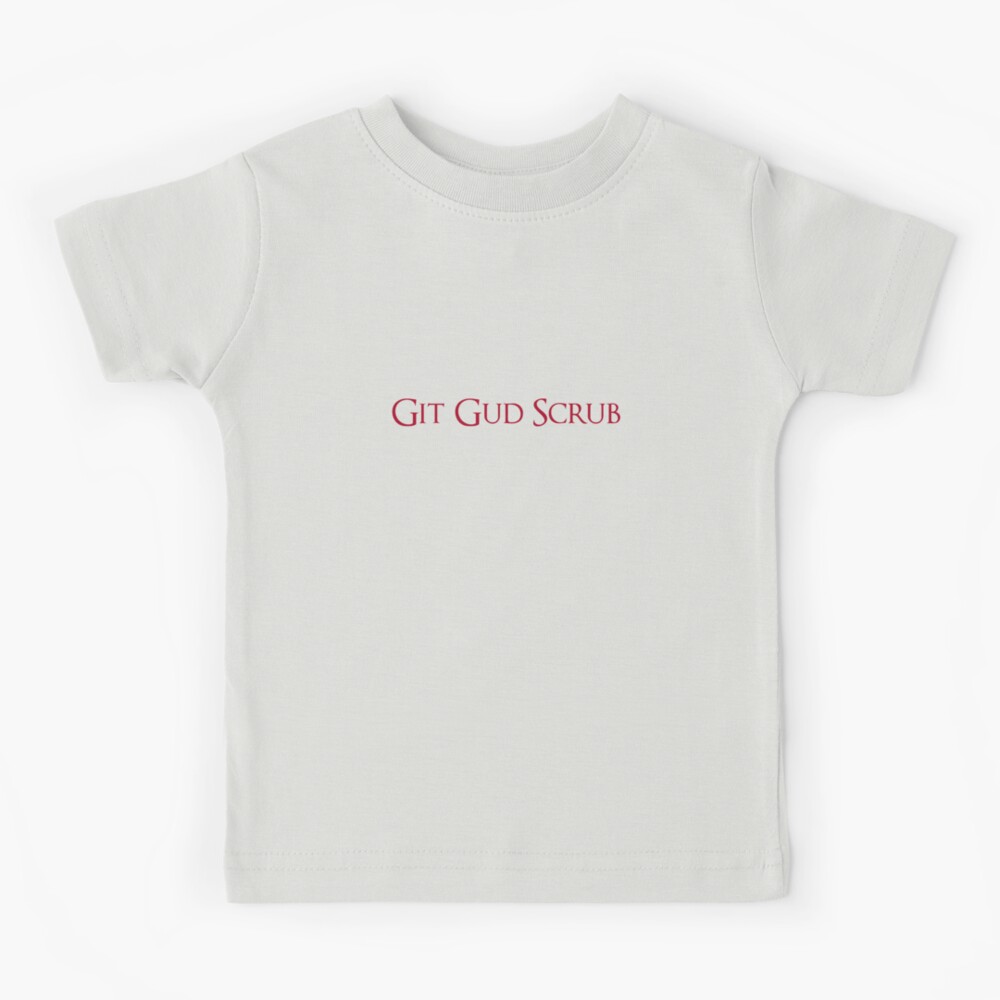 Git Gud Scrub Kids T-Shirt for Sale by MikeJustGaming