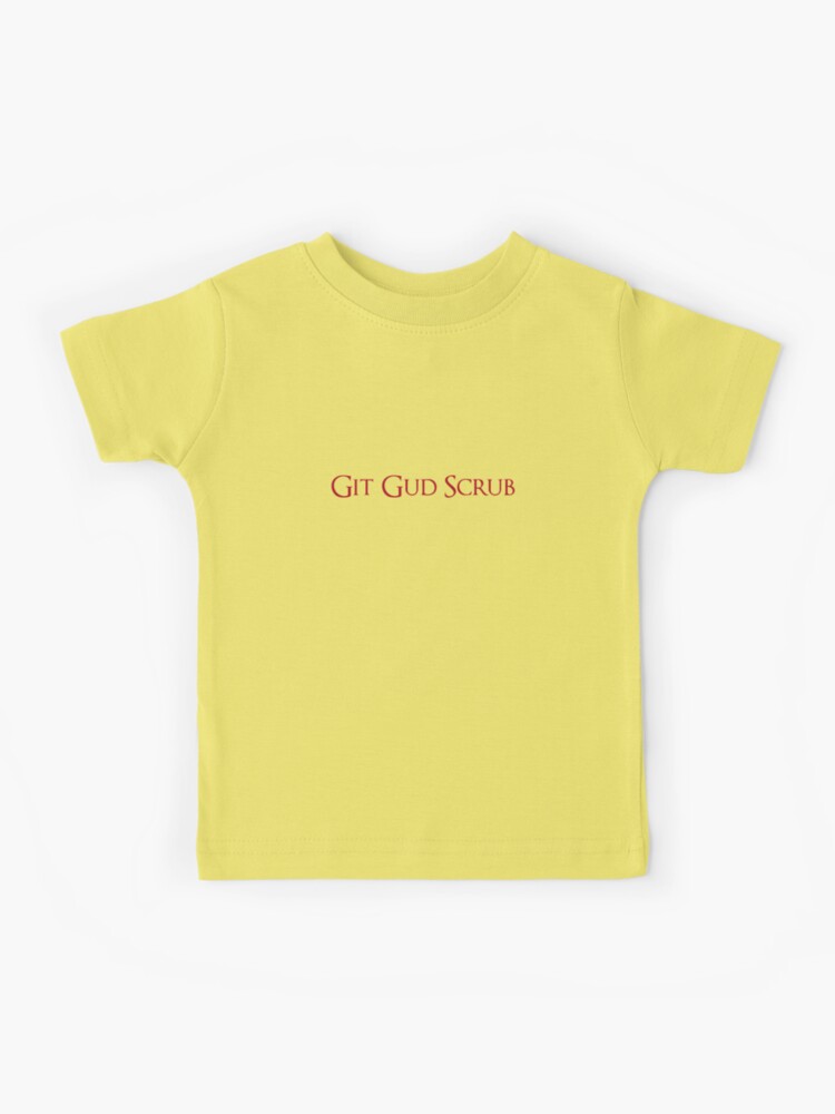 Git Gud Scrub Kids T-Shirt for Sale by MikeJustGaming