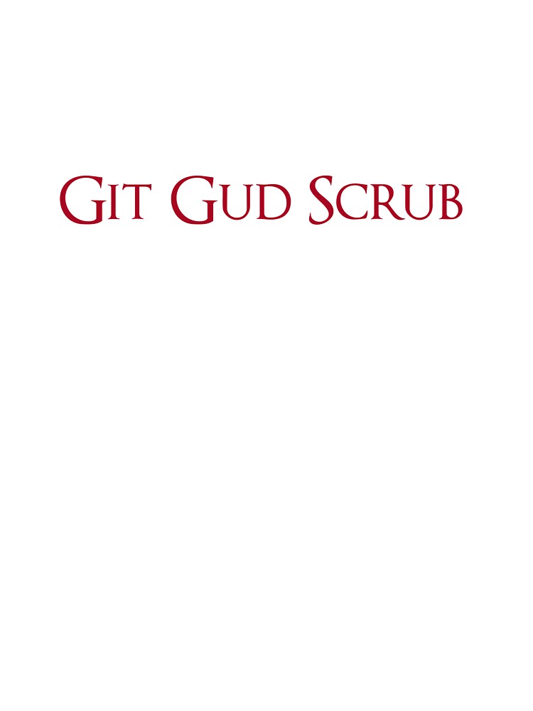 Git Gud Scrub Kids T-Shirt for Sale by MikeJustGaming