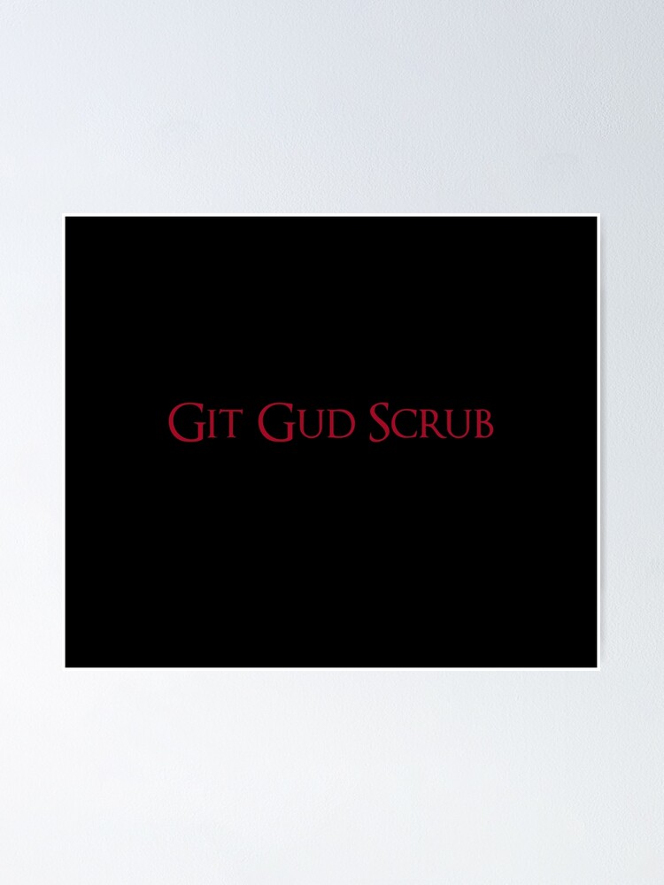 Git Gud Scrub Kids T-Shirt for Sale by MikeJustGaming