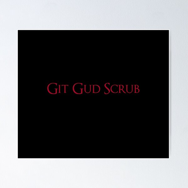 It's Time to Git Gud Scrub | Poster