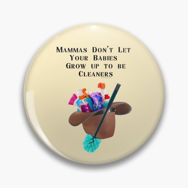 Item preview, Mammas Don't Let Your Babies Grow Up To Be Cleaners Cleaning Supplies Housekeeping Humor designed and sold by SavvyCleaner.