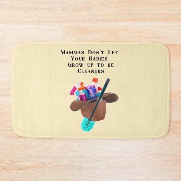 Item preview, Mammas Don't Let Your Babies Grow Up To Be Cleaners Cleaning Supplies Housekeeping Humor designed and sold by SavvyCleaner.