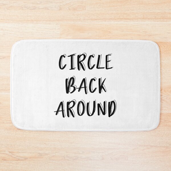 Item preview, Circle Back Around, Funny Sayings, Circle Back Around Saying,  designed and sold by DAM Creative ⭐⭐⭐⭐⭐.