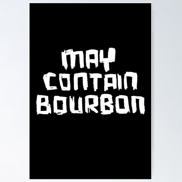 Item preview, May Contain BOURBON designed and sold by badlydrawnbabe.