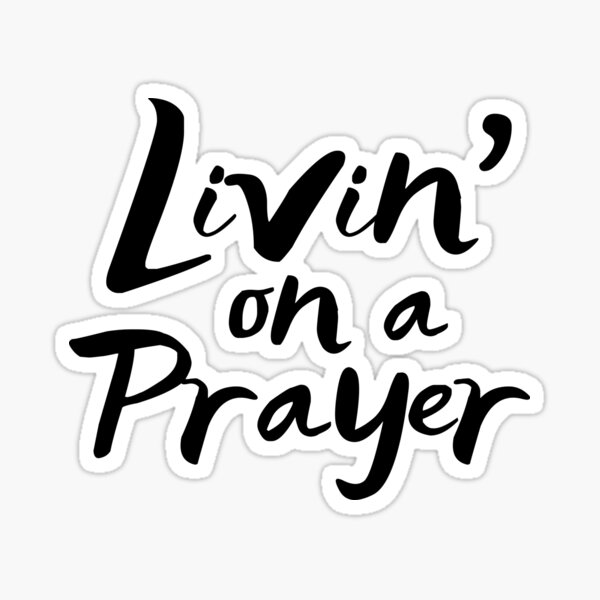 Livin' on a Prayer - Tshirtshop - Sticker