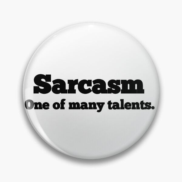 Item preview, Sarcasm , One of many talents.  designed and sold by  Any Mood Designs.