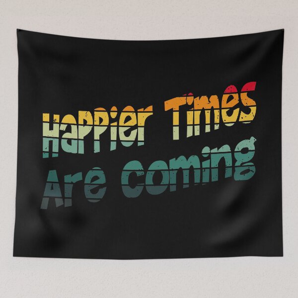 Item preview, Happier Times Are Coming designed and sold by YAHIA-14.