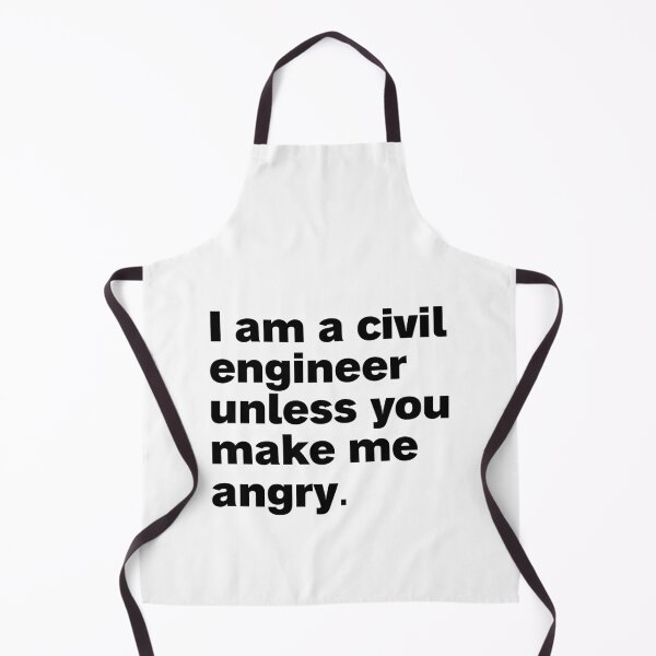 Item preview, I am a civil engineer unless you make me angry designed and sold by Sinovius.