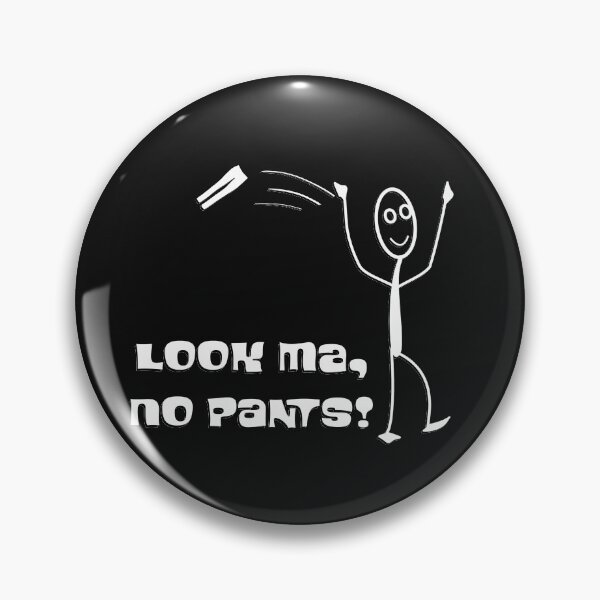 Item preview, Look Ma, No Pants designed and sold by PiperDownTees.