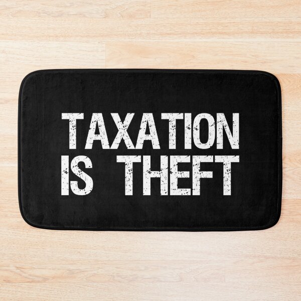 Item preview, Taxation Is Theft - Libertarian Free Market Capitalism - Libertarianism designed and sold by Styrman.