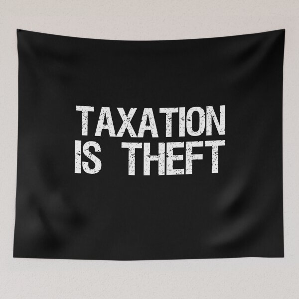 Item preview, Taxation Is Theft - Libertarian Free Market Capitalism - Libertarianism designed and sold by Styrman.