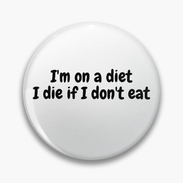 Item preview, I'm on a diet I die if I don't eat designed and sold by Omniodise.