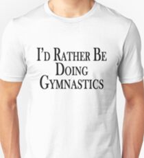Rather Be Doing Gymnastics Unisex T-Shirt