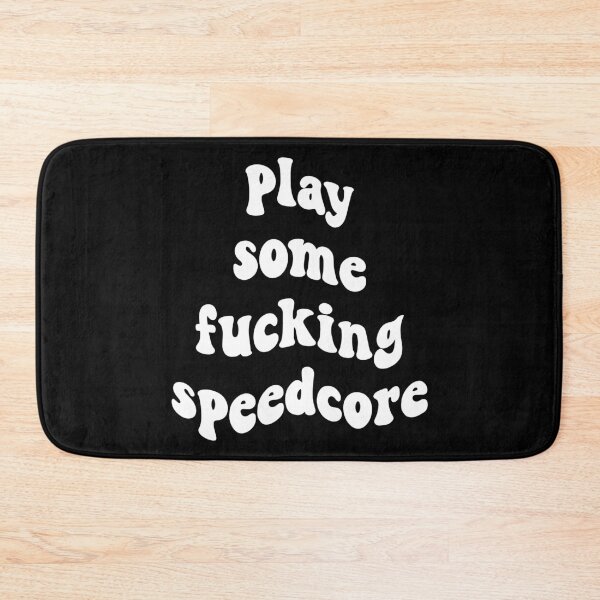 Item preview, Play Some Fucking Speedcore designed and sold by Express YRSLF.