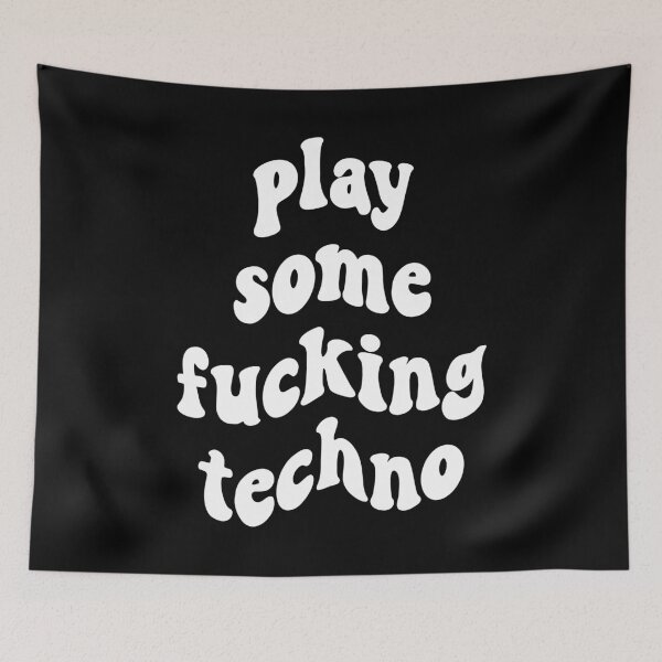 Item preview, Play Some Fucking Techno designed and sold by Express YRSLF.