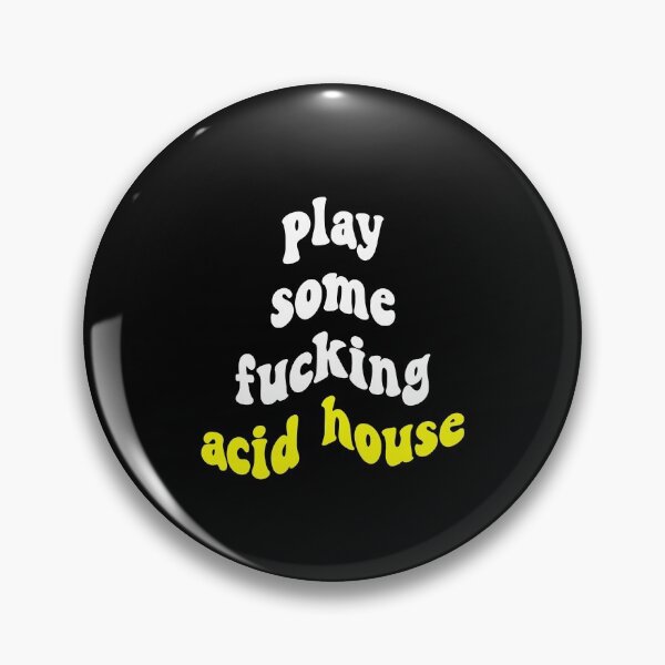 Item preview, Play Some Fucking Acid House designed and sold by Express YRSLF.