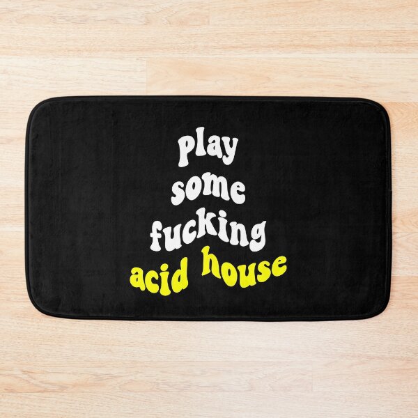 Item preview, Play Some Fucking Acid House designed and sold by Express YRSLF.