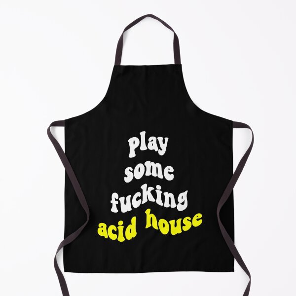 Item preview, Play Some Fucking Acid House designed and sold by Express YRSLF.