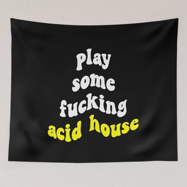 Item preview, Play Some Fucking Acid House designed and sold by Express YRSLF.