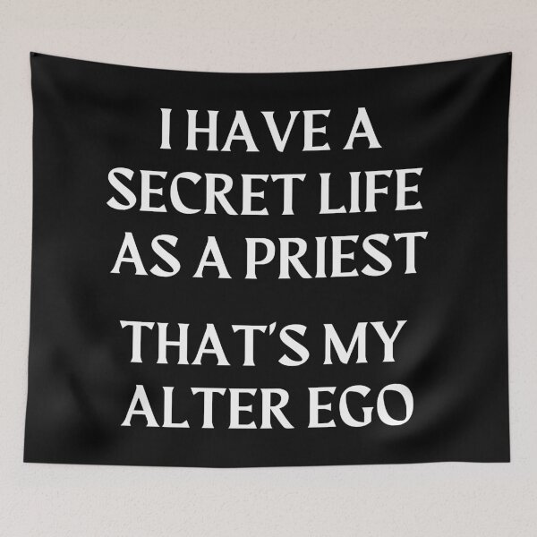 Item preview, I Have A Secret Life As A Priest, That's My Alter Ego designed and sold by Legit Hooligan.