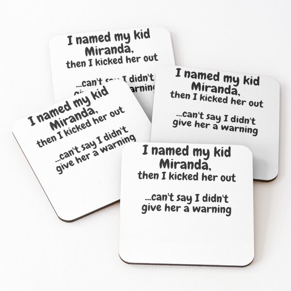 Item preview, I named my kid Miranda, then I kicked her out...can't say I didn't give her a warning designed and sold by Omniodise.