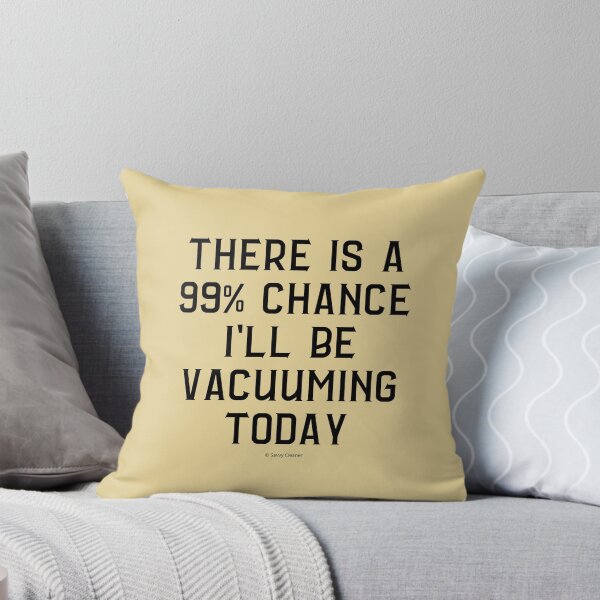 Item preview, 99 Percent Chance I'll Be Vacuuming Today House Cleaning Humor designed and sold by SavvyCleaner.