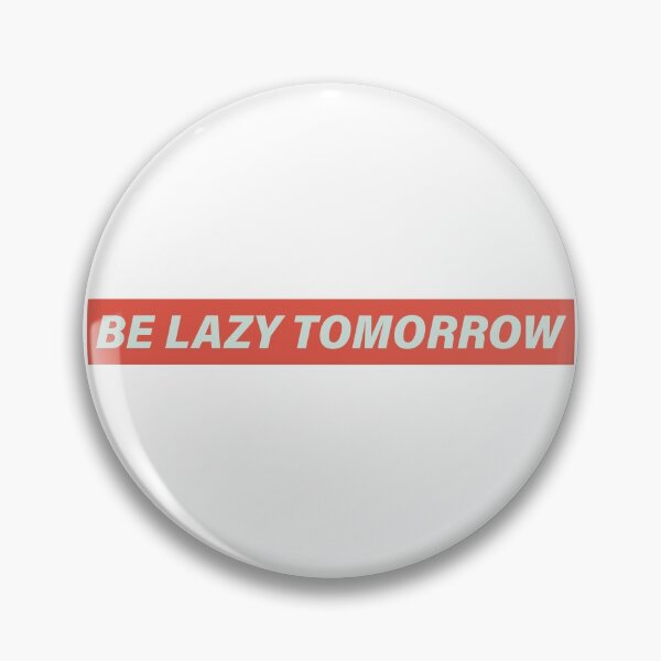 Item preview, BE LAZY TOMORROW designed and sold by elementw.