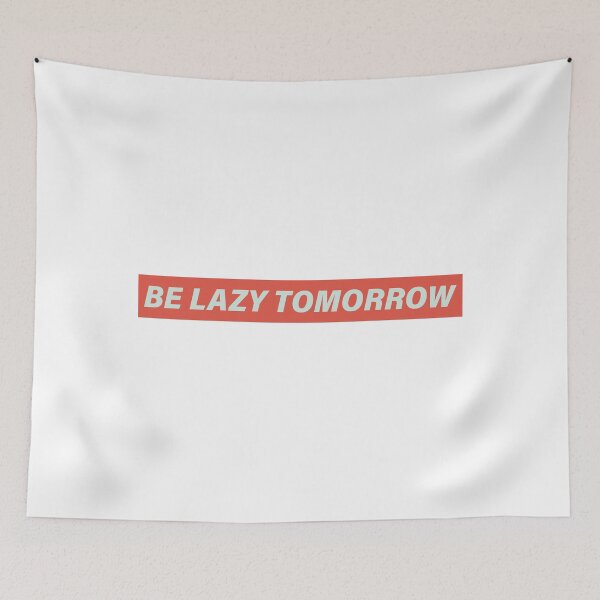 Item preview, BE LAZY TOMORROW designed and sold by elementw.
