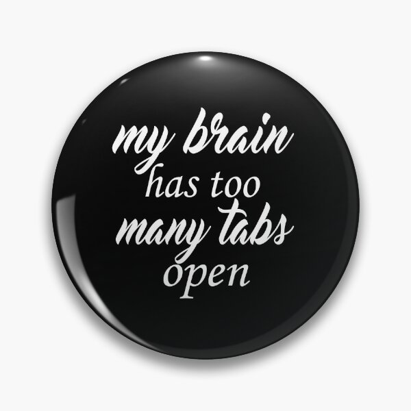 Item preview, My brain has too many tabs open designed and sold by nowtistore.