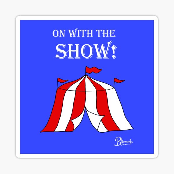 On with the Show! Sticker