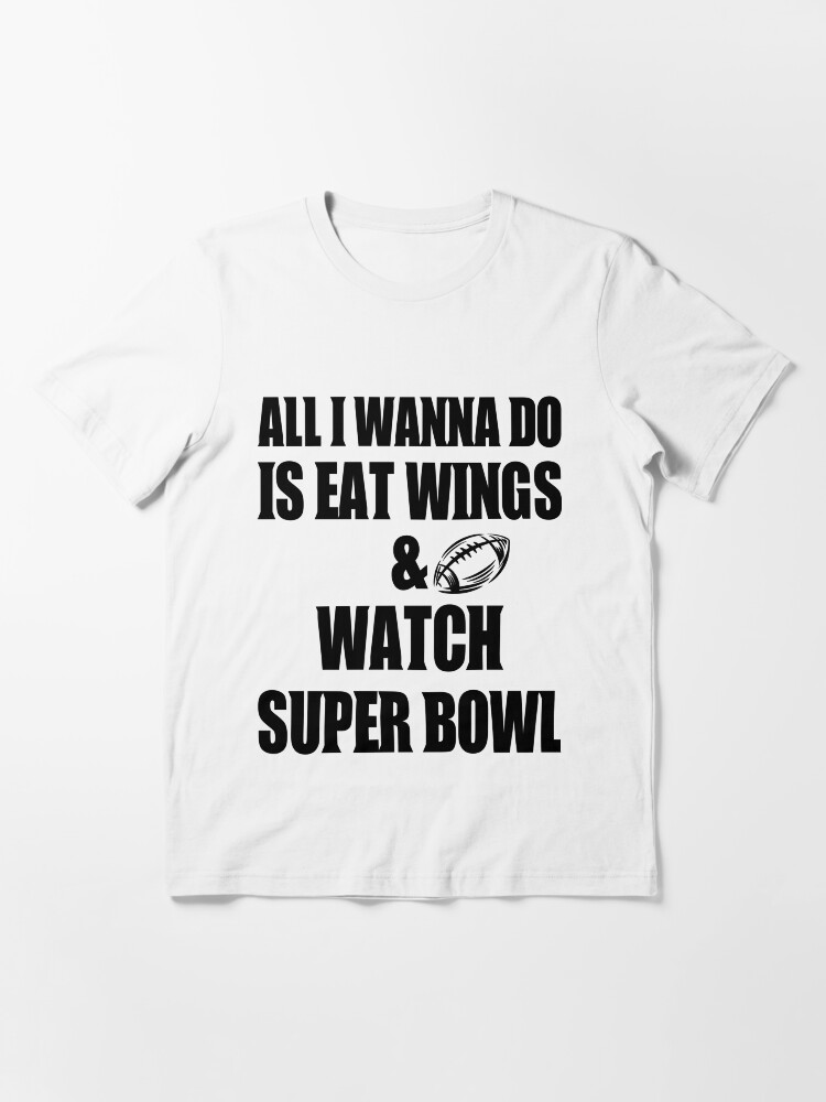Alternate view of all i wanna do is eat wings and watch super bowl Essential T-Shirt