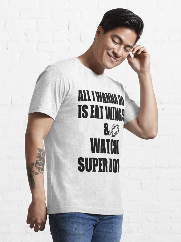 Alternate view of all i wanna do is eat wings and watch super bowl Essential T-Shirt