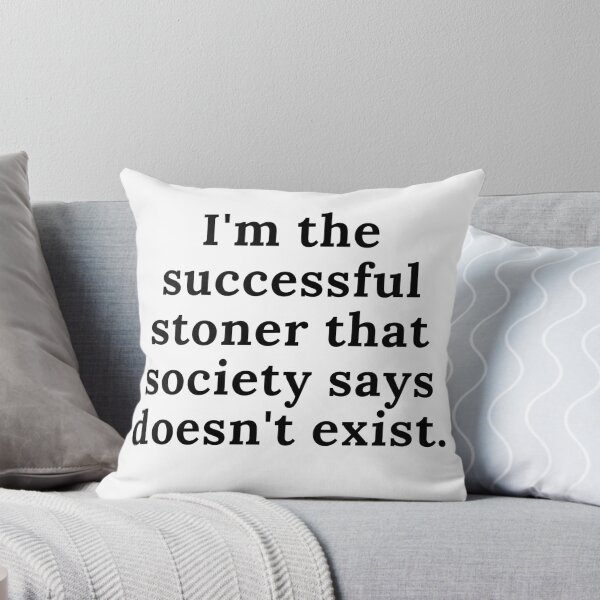 Item preview, I Am Successful Stoner That Society Says Doesn't Exist designed and sold by AlfaEcho.