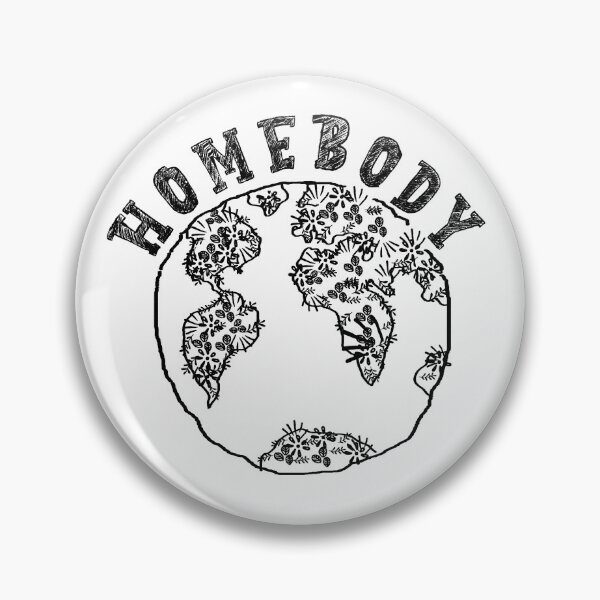 Item preview, HOMEBODY Earth Loving Person designed and sold by Catawampus-Cat.