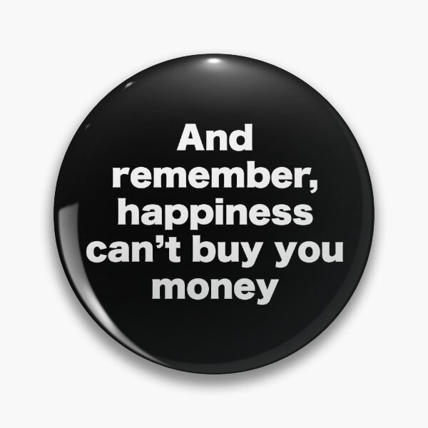 Item preview, And remember that happiness doesn't buy money designed and sold by MrMotto.