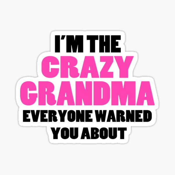 Item preview,  Crazy Grandma You Were Warned About designed and sold by FireFoxxy.