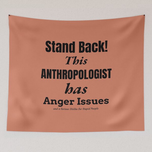 Item preview, Angry Anthropologist designed and sold by Specialized Job Merchandise.