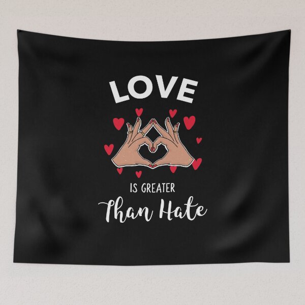 Item preview, Love Is Greater Than Hate designed and sold by AmberSiraj.