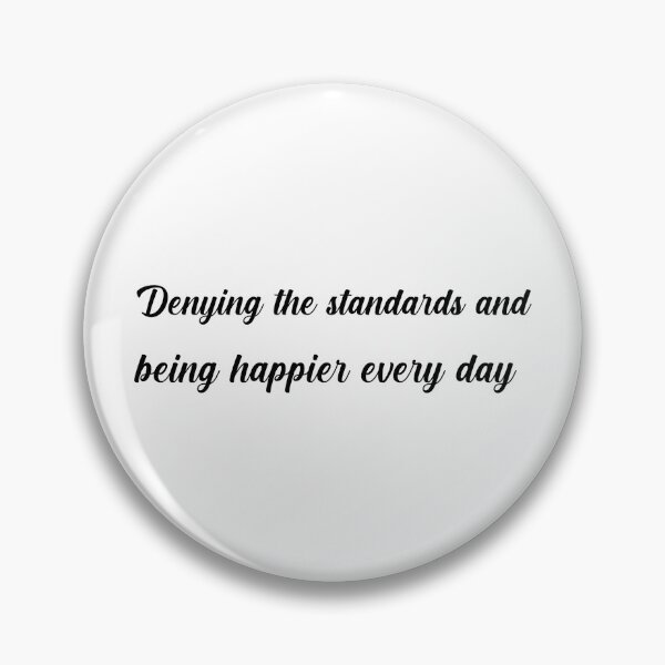 Item preview, Denying the standards and being happier every day designed and sold by NiceShirtY.