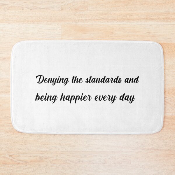 Item preview, Denying the standards and being happier every day designed and sold by NiceShirtY.
