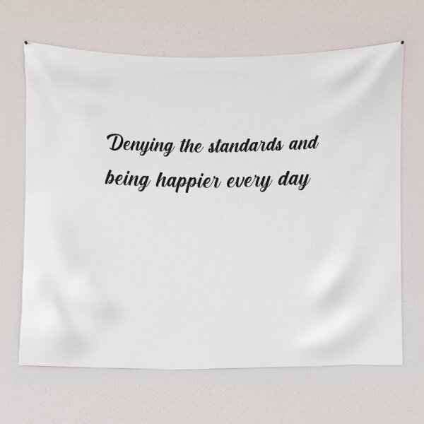 Item preview, Denying the standards and being happier every day designed and sold by NiceShirtY.
