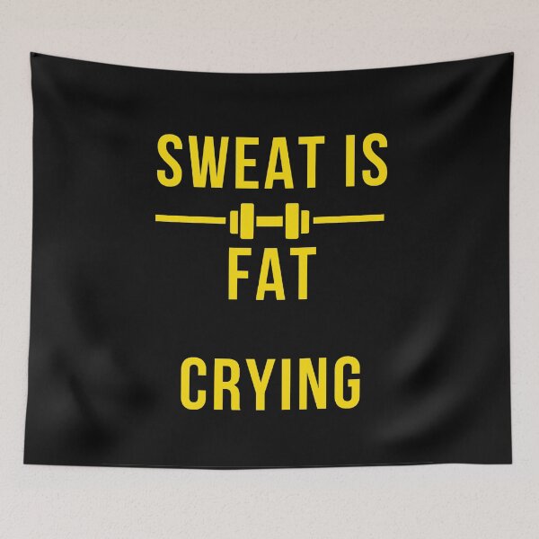 Item preview, Sweat is Fat Crying designed and sold by Englishmistress.