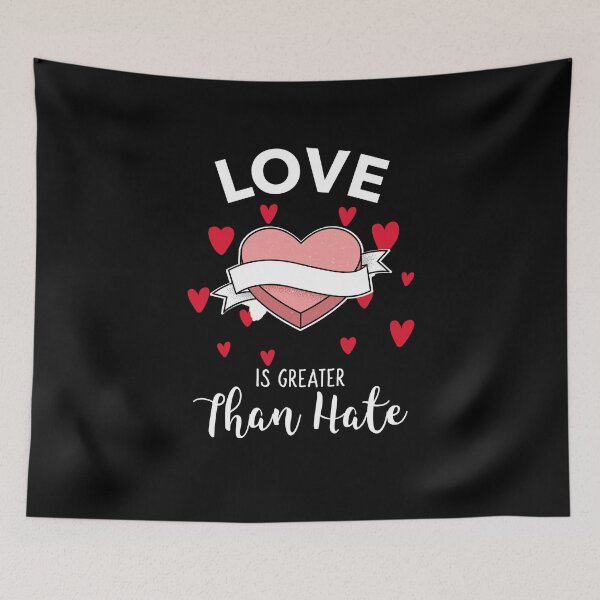 Item preview, Love Is Greater Than Hate designed and sold by AmberSiraj.