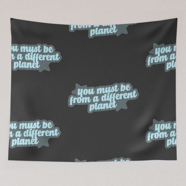 Item preview, You must be from a different planet - blue designed and sold by Chubuter.