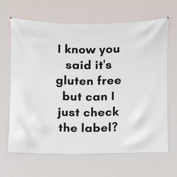 Item preview, I know you said it"s gluten free but can I just check the label? designed and sold by GlutenFreeTee.